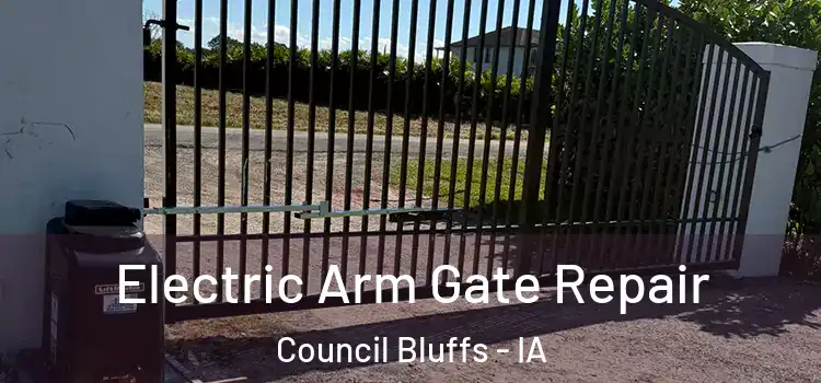 Electric Arm Gate Repair Council Bluffs - IA