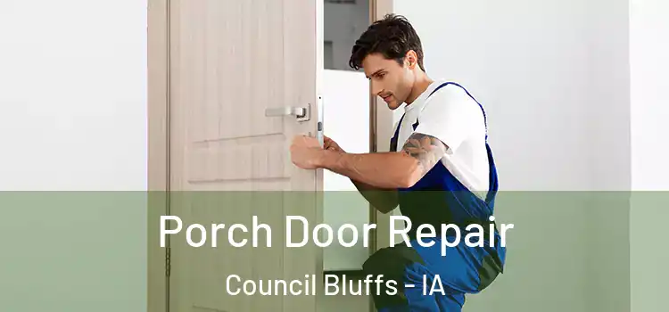  Porch Door Repair Council Bluffs - IA
